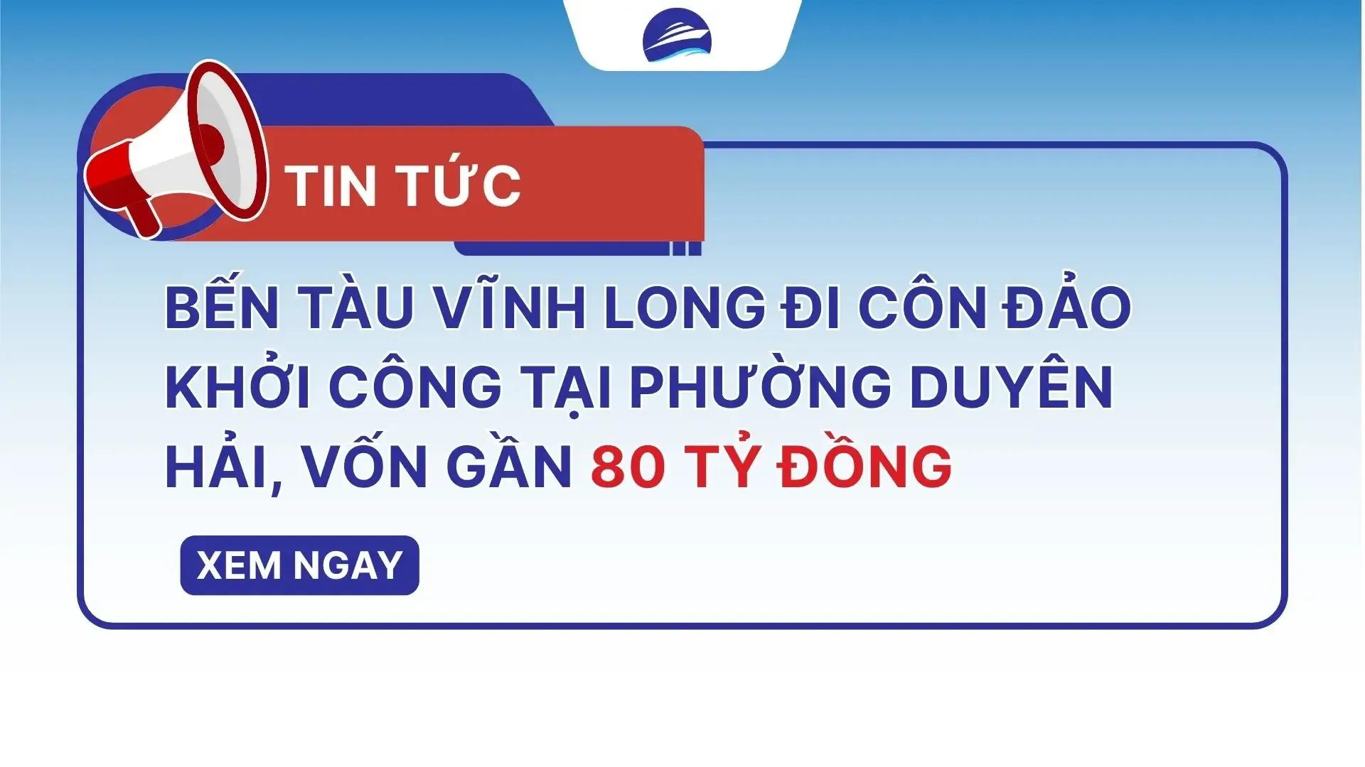 Bến tàu Vĩnh Long đi Côn Đảo khởi công tại phường Duyên Hải, vốn gần 80 tỷ đồng