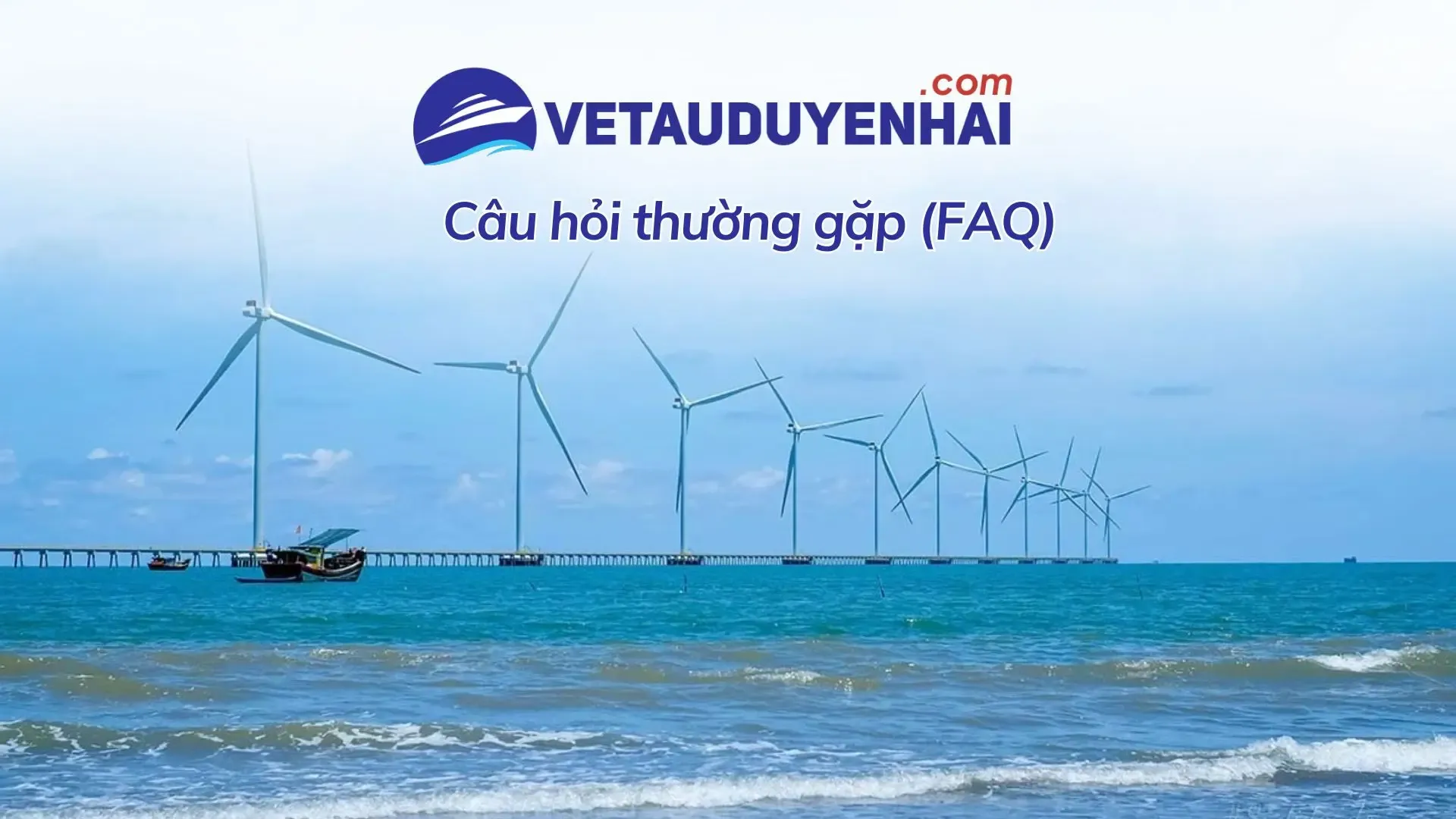 Câu hỏi thường gặp Vé Tàu Duyên Hải
